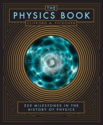 The Physics Book: 250 Milestones in the History of Physics - VERY GOOD-image