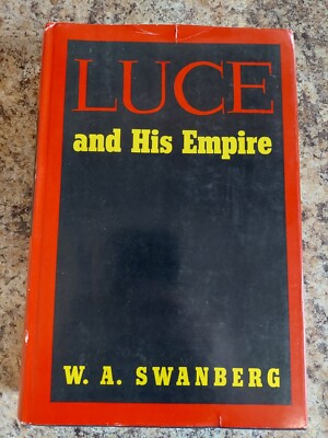 Luce & His Empire by W.A. Swanberg - 1972, 1st Edition Book Club Hardcover w/ DJ-image