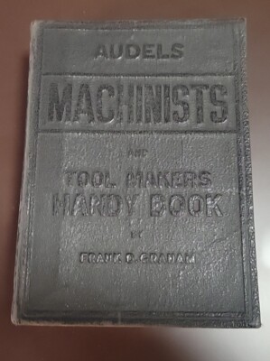 Audels Machinists And Tool Makers Handy Book By Frank D Graham. 1942-image