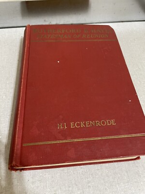 RUTHERFORD B. HAYES STATESMAN OF REUNION by H. J. Eckenrode-image