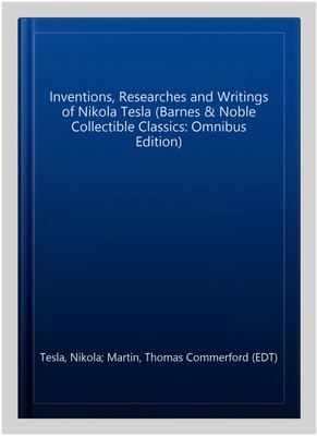 Inventions, Researches and Writings of Nikola Tesla (Barnes & Noble Collectib...-image