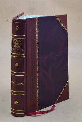 Richard Hussey Vivian, First Baron Vivian: A Memoir By The Hon. [Leather Bound]-image