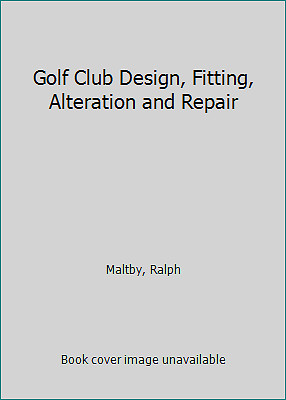 Golf Club Design, Fitting, Alteration and Repair; the Principles and...-image
