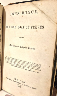 RELIGION: JOHN RONGE - THE HOLY COAT OF TREVES - NEW GERMAN-CATHOLIC CHUCH, 1845-image