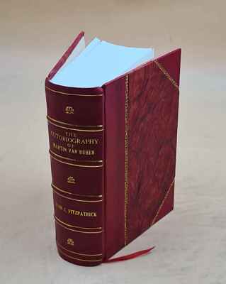 The Autobiography Of Martin Van Buren / Edited By John C. Fitzpa [Leather Bound]-image