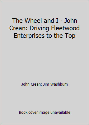 The Wheel and I - John Crean: Driving Fleetwood Enterprises to the Top-image