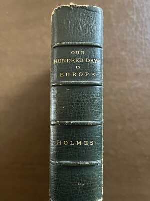 Our Hundred Days In Europe, Oliver Wendell Holmes 1887 Printing, VG-, Osborne-image