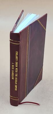 Finland'S Union With The Russian Empire: With Reference To M.K. [Leather Bound]-image