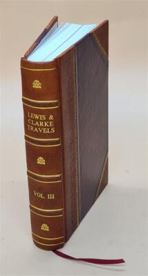 Travels To The Source Of The Missouri River And Across The Ameri [Leather Bound]-image