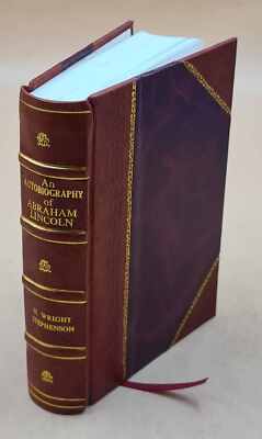 An Autobiography Of Abraham Lincoln, Consisting Of The Personal [Leather Bound]-image