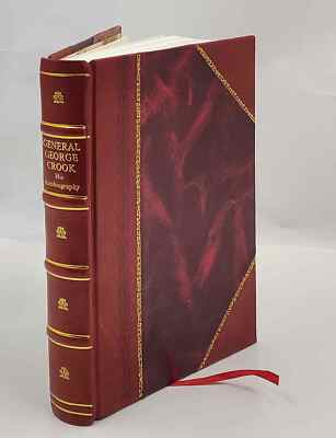 General George Crook, his autobiography. Edited and annotated by [Leather Bound]-image