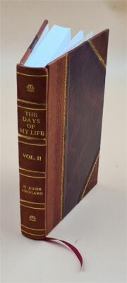 The Days Of My Life, An Autobiography, By Sir H. Rider Haggard; [Leather Bound]-image