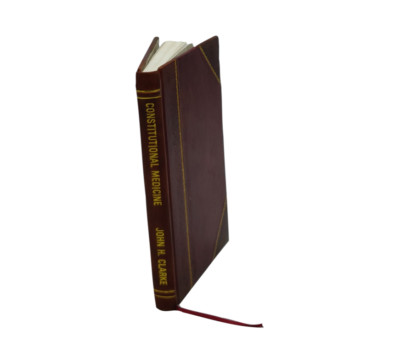 Constitutional Medicine, with especial reference to the three co [Leather Bound]-image