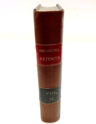 1883 PHILADELPHIA REPORTS Leather Bound Hardback Book Henry Brown Vol 13-image