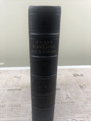 The Complete Works of REV. Daniel A. Clark: With a Biographical Sketch... 1872-image
