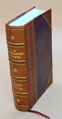 The Autobiography Of Goethe: Truth And Fiction: Relating To My L [Leather Bound]-image