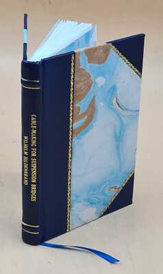 Cable-Making For Suspension Bridges With Special Reference To Th [Leather Bound]-image