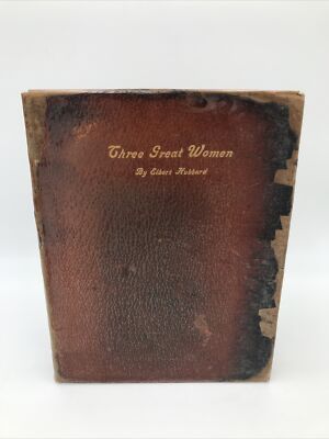 1st Edition   Elbert Hubbard   Three Great Women   The Roycrofters   April, 1908-image