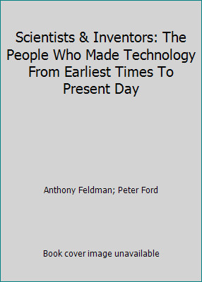Scientists & Inventors: The People Who Made Technology From Earliest Times To...-image